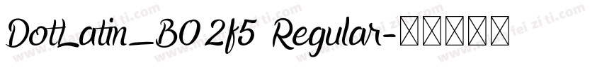 DotLatin_B02f5 Regular字体转换